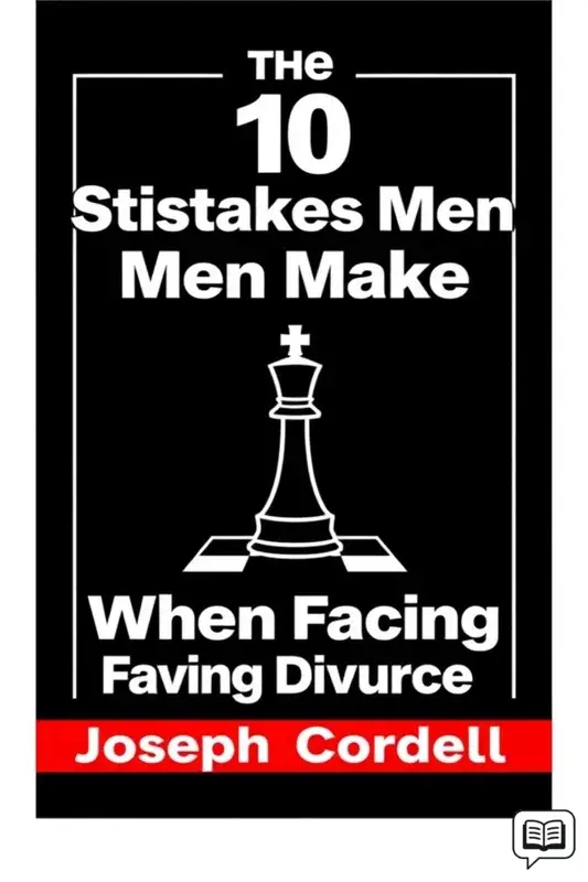 The 10 Stupidest Mistakes Men Make When Facing Divorce
