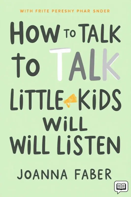 How to Talk So Little Kids Will Listen