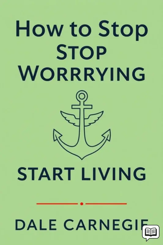 How to Stop Worrying and Start Living