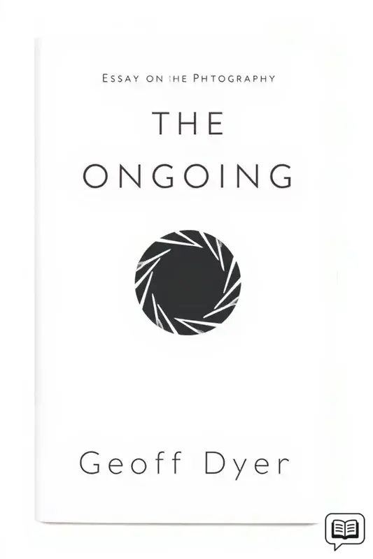 Geoff Dyer - The Ongoing Moment