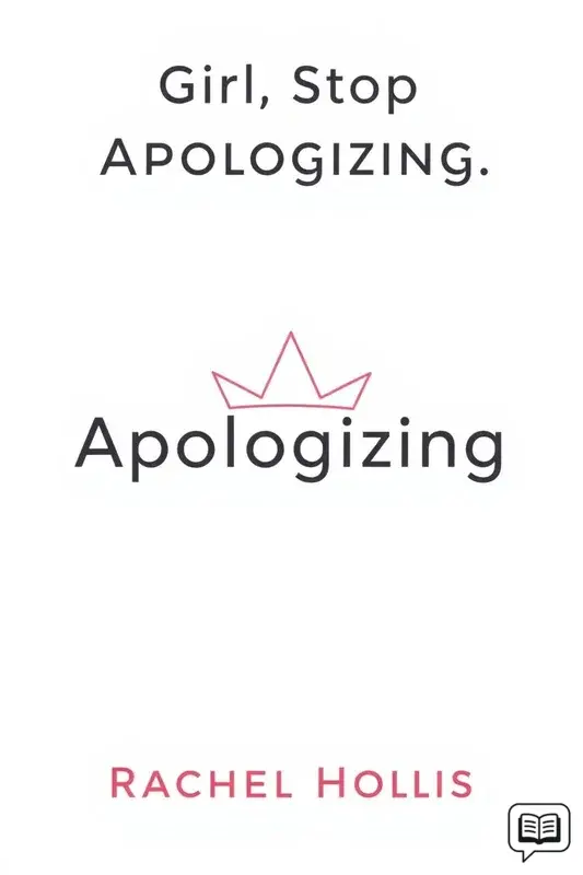 Girl, Stop Apologizing