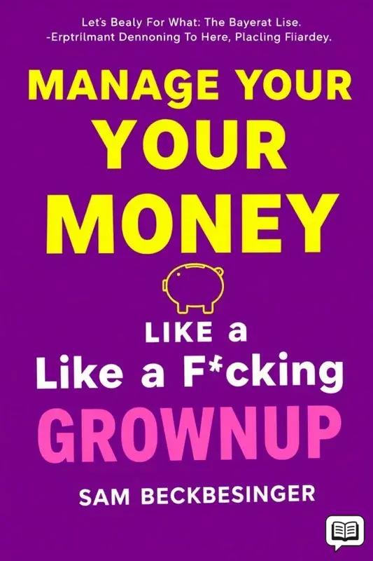 Manage Your Money Like a F*cking Grownup