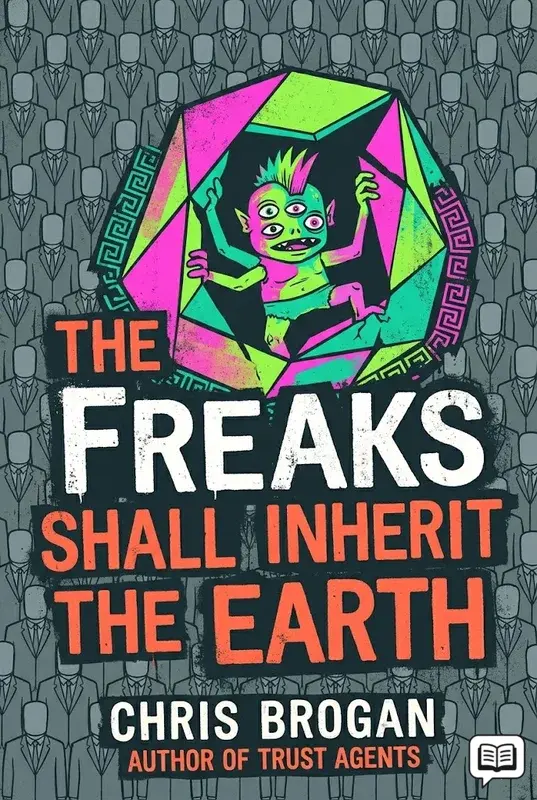 The Freaks Shall Inherit the Earth